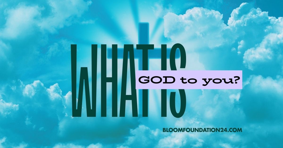 What is God to you?