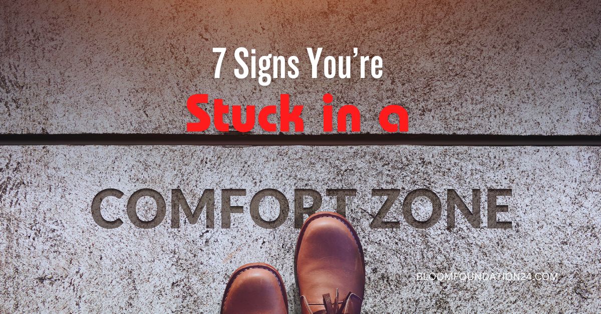 Signs you are stuck in your comfort zone